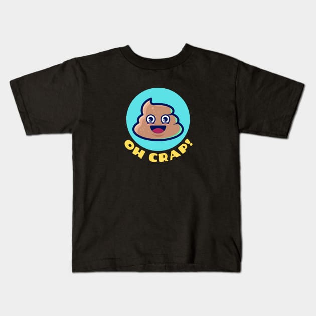 Oh Crap | Cute Poop Pun Kids T-Shirt by Allthingspunny